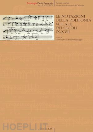 delfino a. (curatore); saggio f. (curatore) - le notazioni della polifonia vocale dei secoli ix-xvii . vol. 2: secoli xiv-xvi
