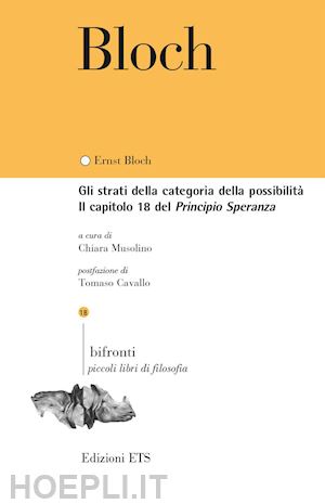 bloch ernst; musolino c. (curatore) - strati della categoria della possibilita'. il capitolo 18 del principio speranza