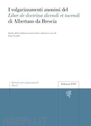 gualdo i. (curatore) - volgarizzamenti anonimi del liber de doctrina dicendi et tacendi di albertano da