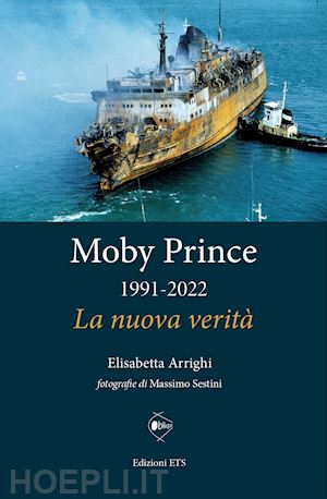 arrighi elisabetta - moby prince 1991-2022. la nuova verita'