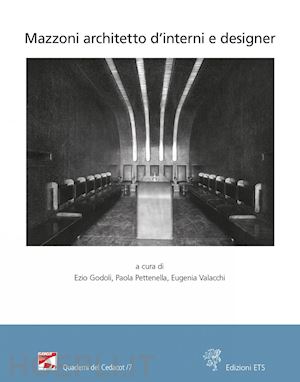 godoli e. (curatore); pettenella p. (curatore); valacchi e. (curatore) - mazzoni architetto d'interni e designer. atti del convegno (montecatini terme, s