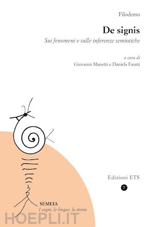 filodemo; manetti g. (curatore); fausti d. (curatore) - de signis. sui fenomeni e sulle inferenze semiotiche