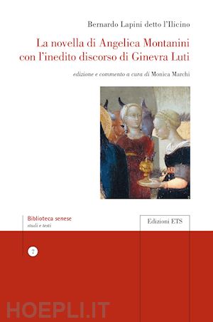 lapini bernardo; marchi m. (curatore) - la novella di angelica montanini con l'inedito discorso di ginevra luti