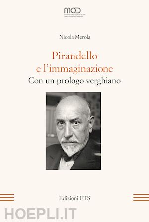 merola nicola - pirandello e l'immaginazione. con un prologo verghiano