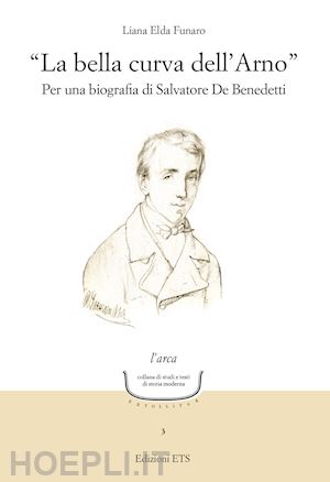 funaro liana elda - «la bella curva dell'arno». per una biografia di salvatore de benedetti