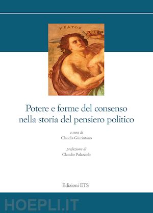 giurintano c.(curatore) - potere e forme del consenso nella storia del pensiero politico