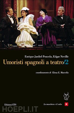 jardiel poncela enrique; neville edgar - umoristi spagnoli a teatro. vol. 2