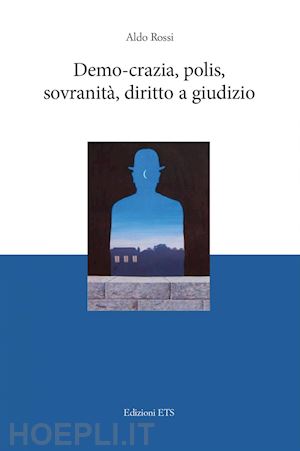 rossi aldo - demo-crazia, polis, sovranità, diritto a giudizio