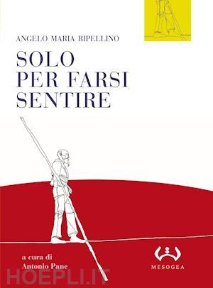 ripellino angelo m.; pane a. (curatore) - solo per farsi sentire. interviste (1957-1977)