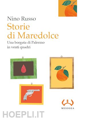russo nino - storie di maredolce. una borgata di palermo in venti quadri