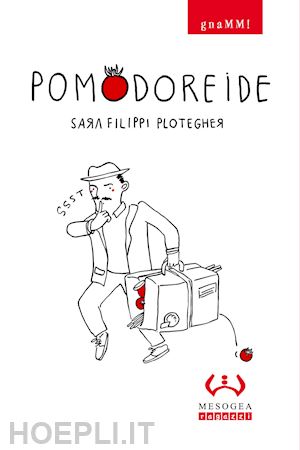 filippi plotegher sara - pomodoreide. gnamm! ediz. illustrata