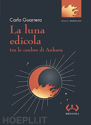 guarrera carlo - la luna edicola tra le ombre di ankara