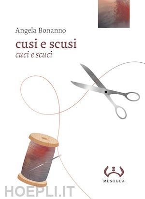 bonanno angela - cusi e scusi. cuci e scuci