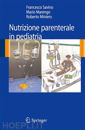 savino francesco; marengo mario; miniero roberto - nutrizione parenterale in pediatria