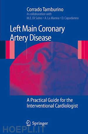 tamburino corrado - left main coronary artery disease: a pratical guide for the interventional cardiologist