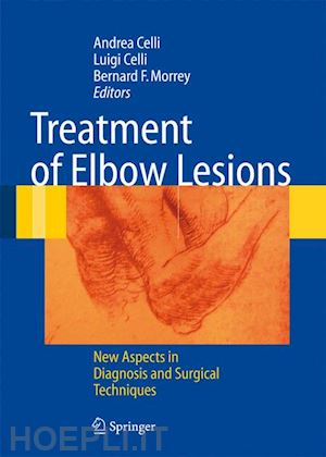 celli andrea (curatore); celli luigi (curatore); morrey bernard f. (curatore) - treatment of elbow lesions