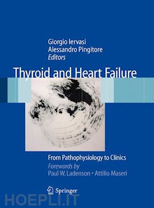 iervasi giorgio (curatore); pingitore alessandro (curatore) - thyroid and heart failure