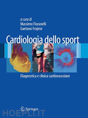 fioranelli massimo (curatore); frajese gaetano (curatore) - cardiologia dello sport