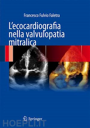 faletra francesco fulvio (curatore) - l'ecocardiografia nella valvulopatia mitralica