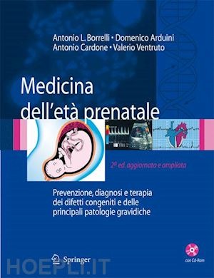 borrelli antonio l.; arduini domenico; cardone antonio; ventruto valerio - medicina dell'étà prenatale