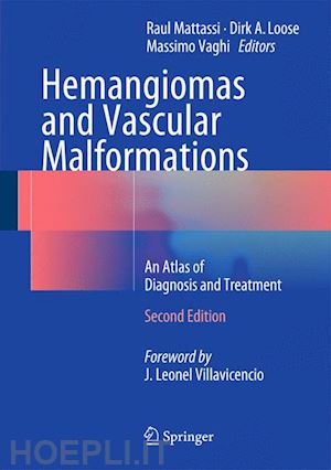mattassi raul (curatore); loose dirk a. (curatore); vaghi massimo (curatore) - hemangiomas and vascular malformations