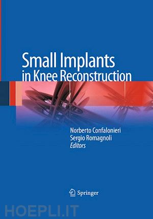 confalonieri norberto (curatore); romagnoli sergio (curatore) - small implants in knee reconstruction