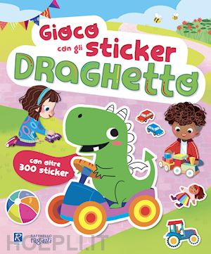 giordani maria elisabetta - gioco con gli sticker. draghetto. ediz. a colori