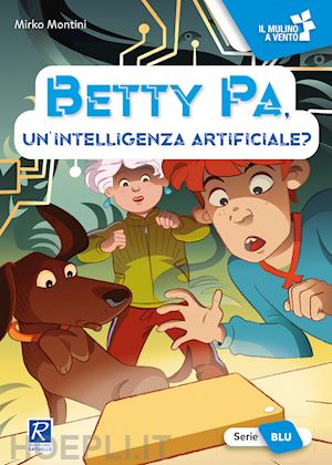 montini mirko - betty pa, un'intelligenza artificiale? ediz. a colori