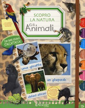 aa.vv. - un mondo di animali. scopro la natura. con adesivi. ediz. illustrata