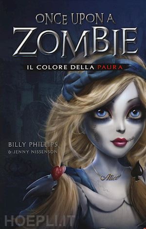 phillips billy; nissenson jenny - il colore della paura. once upon a zombie . vol. 1