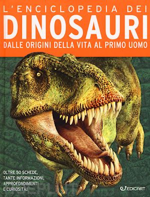 aa.vv. - l'enciclopedia dei dinosauri. dalle origini della vita al primo uomo
