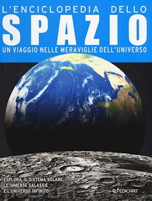 parker steve - l'enciclopedia dello spazio. un viaggio nelle meraviglie dell'universo