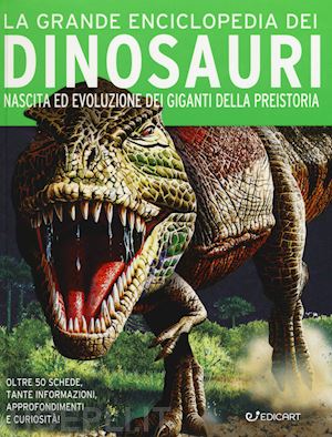 aa.vv. - grande enciclopedia dei dinosauri. nascita ed evoluzione dei giganti della preis
