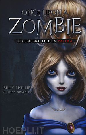 phillips billy; nissenson jenny - il colore della paura. once upon a zombie. vol. 1