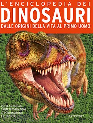 aa.vv. - enciclopedia dei dinosauri. nascita ed evoluzione dei giganti della preistoria (