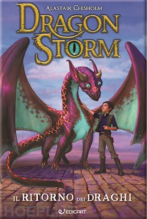 chisholm alastair - il ritorno dei draghi. dragon storm. nuova ediz.