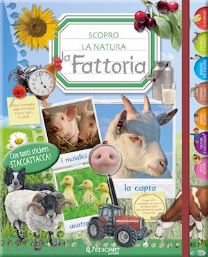 aa.vv. - la fattoria. scopro la natura. con adesivi. ediz. illustrata