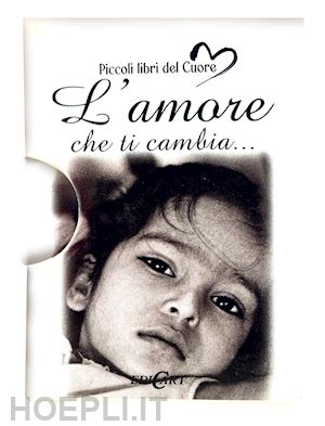 exley h.(curatore) - l'amore che ti cambia...