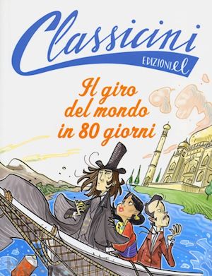 piumini roberto - il giro del mondo in 80 giorni da jules verne. classicini. ediz. illustrata