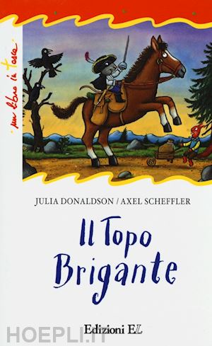 donaldson julia - il topo brigante. ediz. illustrata