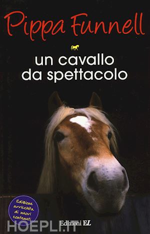 funnell pippa - un cavallo da spettacolo. storie di cavalli