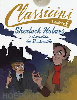 rossi sarah - sherlock holmes e il mastino dei baskerville da arthur conan doyle. classicini.