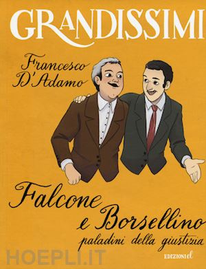 d'adamo francesco - falcone e borsellino, paladini della giustizia. ediz. a colori