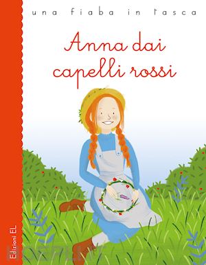 bordiglioni stefano - anna dai capelli rossi da lucy maud montgomery. ediz. illustrata