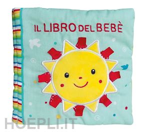 ferri francesca - il libro del bebe'. sole. ediz. a colori