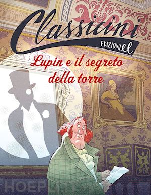 rossi sarah - lupin e il segreto della torre. classicini. ediz. illustrata