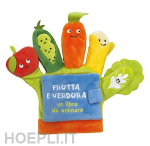 aa.vv. - frutta e verdura. un libro da animare. ediz. a colori