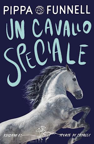 funnell pippa - un cavallo speciale. storie di cavalli. ediz. illustrata