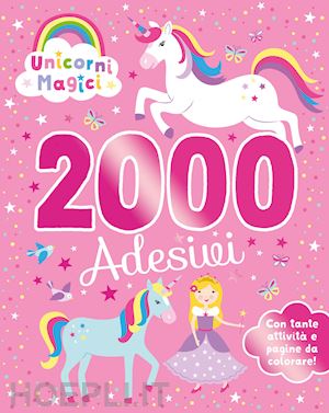 aa.vv. - unicorni magici. 2000 adesivi. ediz. a colori