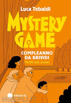 tebaldi luca - mystery game. compleanno da brividi. ediz. illustrata